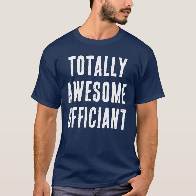 Totally Awesome Officiant Funny Wedding Marriage T-Shirt (Front)