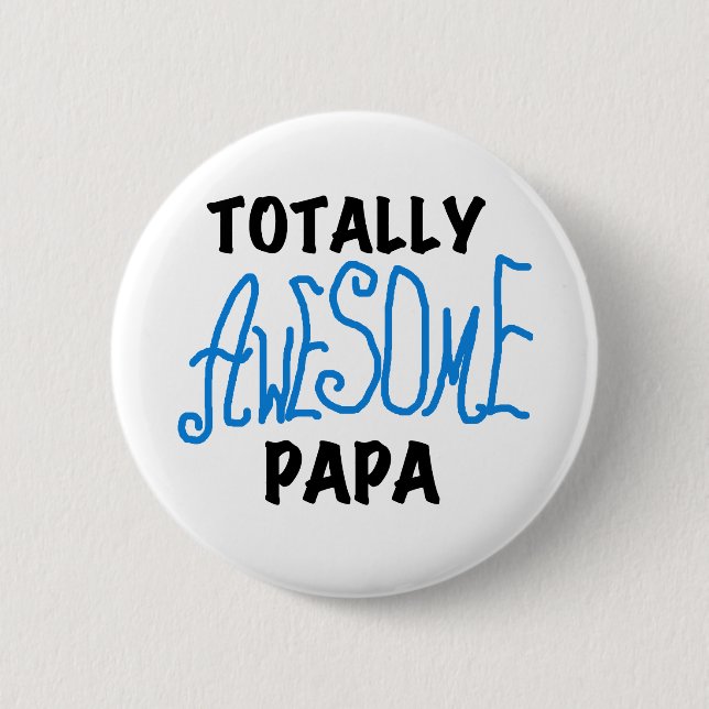 Totally Awesome Papa T-shirts and Gifts 6 Cm Round Badge (Front)