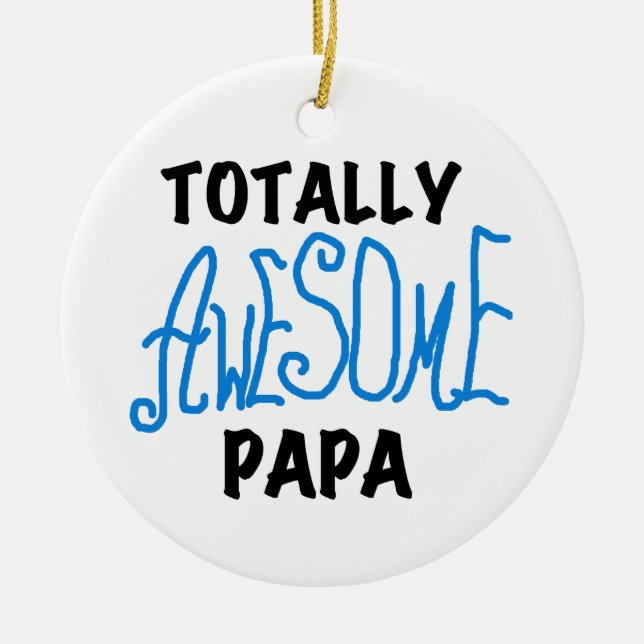 Totally Awesome Papa T-shirts and Gifts Ceramic Tree Decoration (Front)