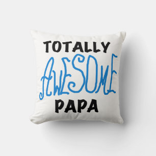 Totally Awesome Papa T-shirts and Gifts Cushion
