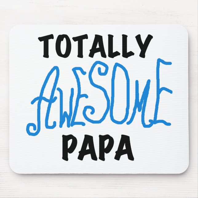 Totally Awesome Papa T-shirts and Gifts Mouse Pad (Front)