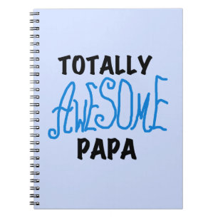 Totally Awesome Papa T-shirts and Gifts Spiral Notebook