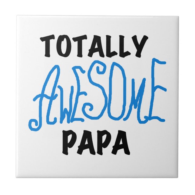 Totally Awesome Papa T-shirts and Gifts Tile (Front)