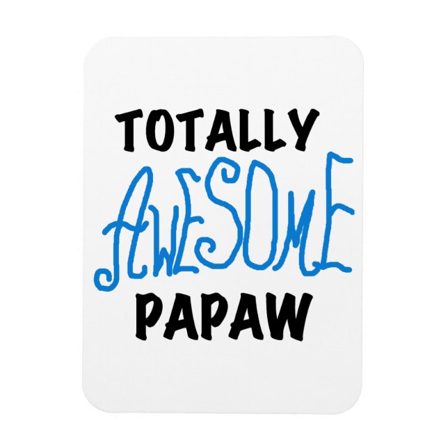 Totally Awesome Papaw T-shirts and Gifts Magnet (Vertical)