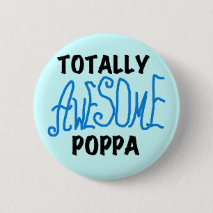 Totally Awesome Poppa Tshirts and Gifts 6 Cm Round Badge