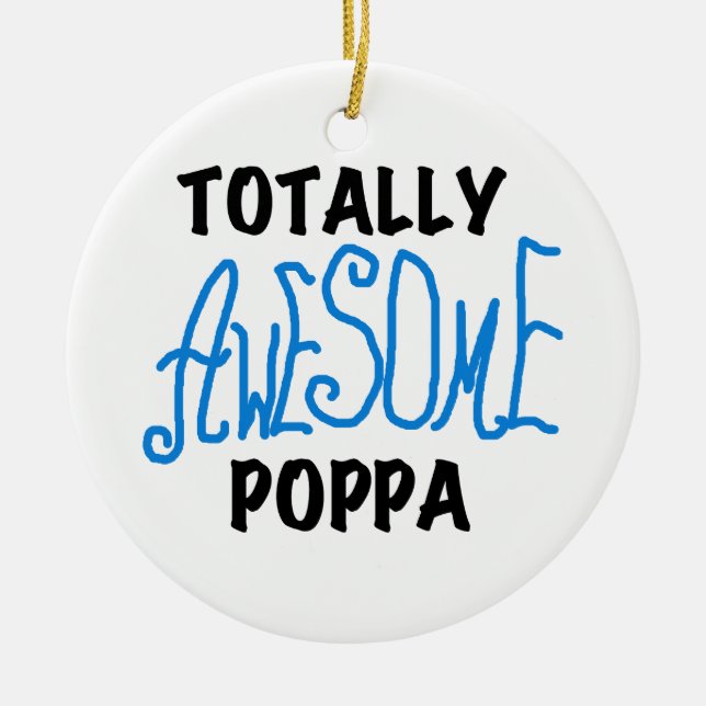 Totally Awesome Poppa Tshirts and Gifts Ceramic Tree Decoration (Front)