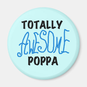 Totally Awesome Poppa Tshirts and Gifts Magnet