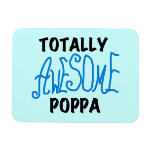Totally Awesome Poppa Tshirts and Gifts Magnet