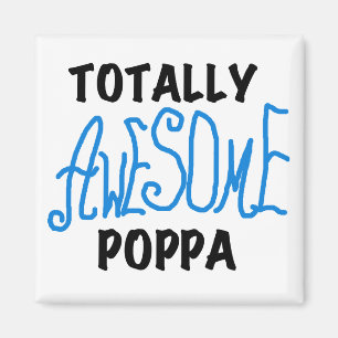 Totally Awesome Poppa Tshirts and Gifts Magnet