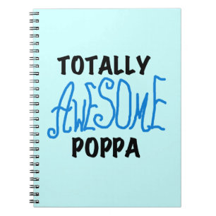 Totally Awesome Poppa Tshirts and Gifts Spiral Notebook