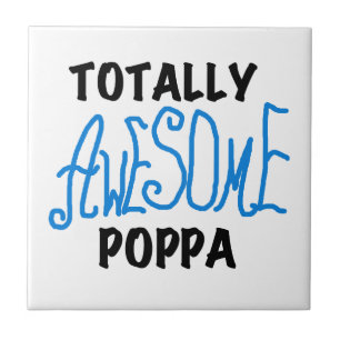 Totally Awesome Poppa Tshirts and Gifts Tile