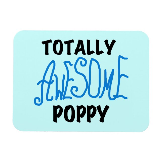 Totally Awesome Poppy T-shirts and GIfts Magnet (Horizontal)