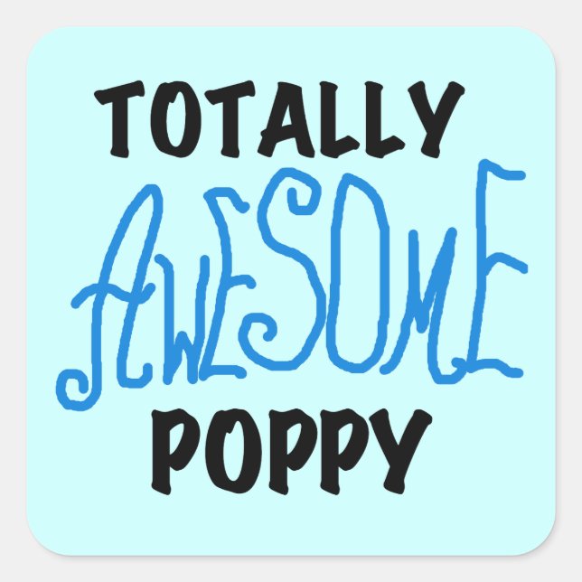 Totally Awesome Poppy T-shirts and GIfts Square Sticker (Front)