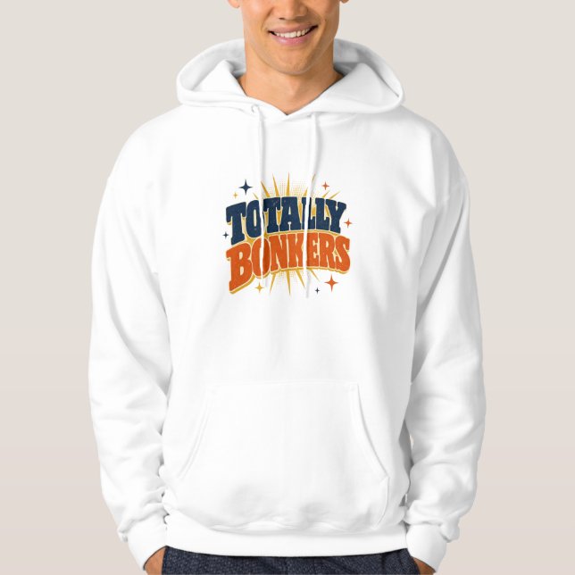 Totally Bonkers - Retro Typography Design Hoodie (Front)