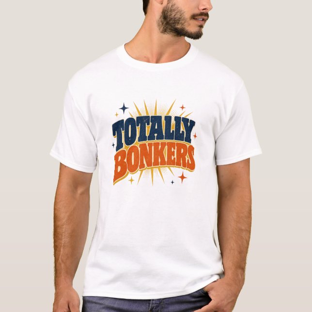 Totally Bonkers - Retro Typography Design T-Shirt (Front)