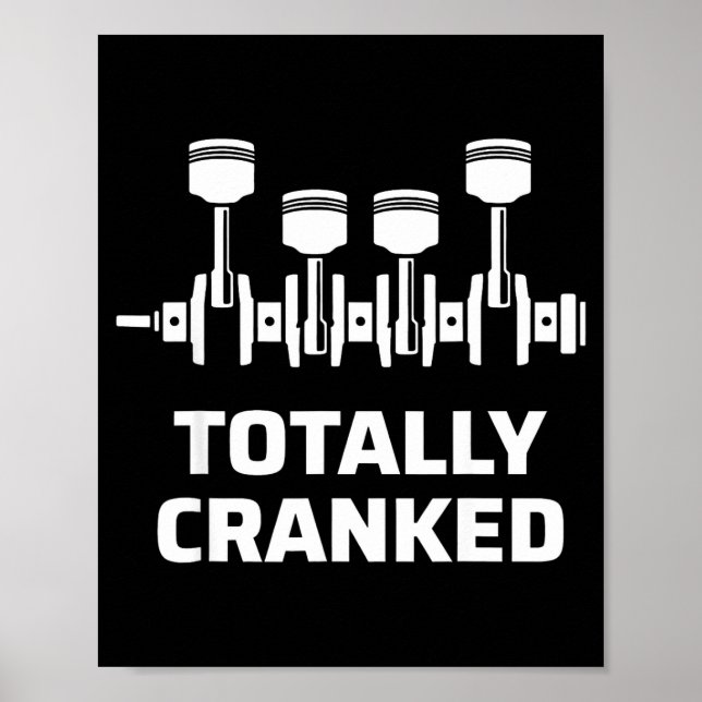 Totally cranked funny mechanic car engine humour  poster (Front)