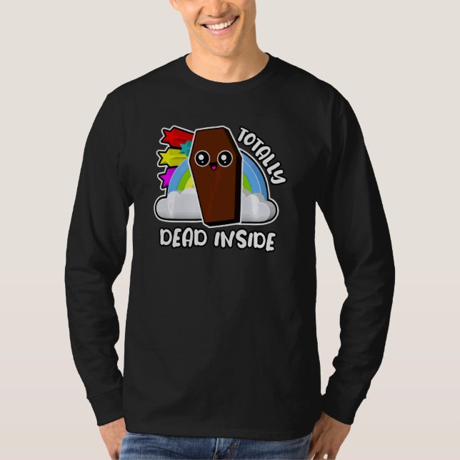Totally Dead Inside Funny Rainbow Coffin Cute Chee T-Shirt (Front)