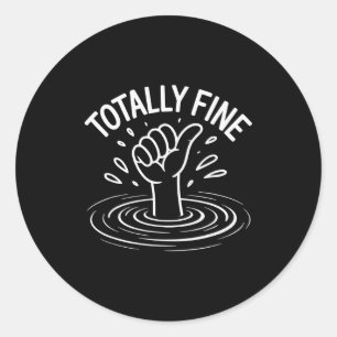 Totally Fine Funny Sarcastic Drowning Thumb Up  Classic Round Sticker