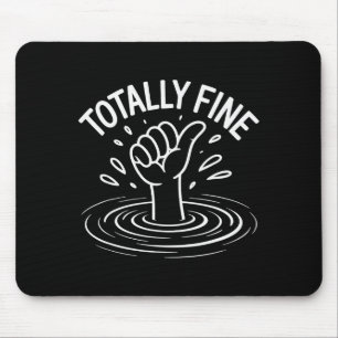 Totally Fine Funny Sarcastic Drowning Thumb Up  Mouse Pad