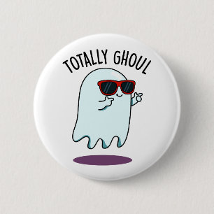 Totally Ghoul Funny Cool Halloween Ghost Pun 6 Cm Round Badge