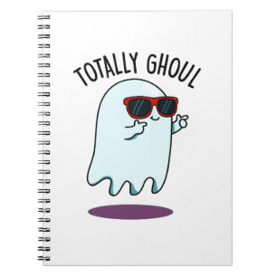 Totally Ghoul Funny Cool Halloween Ghost Pun Notebook