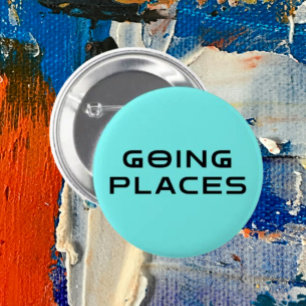 “Totally Going Places” Sarcastic Button