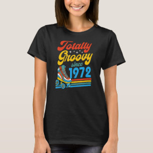 Totally Groovy Since 1972 Retro Roller Skate Birth T-Shirt