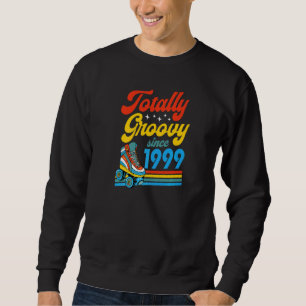 Totally Groovy Since 1999 Retro Roller Skate Birth Sweatshirt