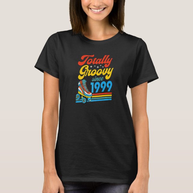 Totally Groovy Since 1999 Retro Roller Skate Birth T-Shirt (Front)