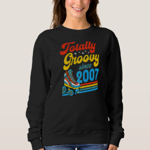 Totally Groovy Since 2007 Retro Roller Skate Birth Sweatshirt