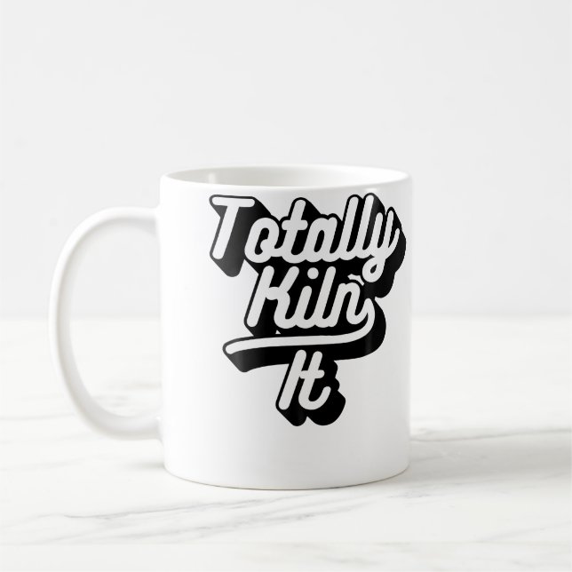 Totally Killing It Clay Ceramic Sculpting Slogan Coffee Mug (Left)