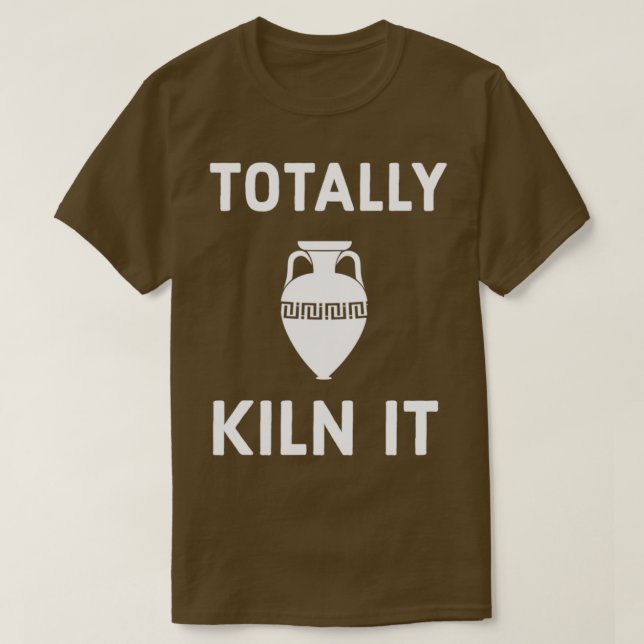 Totally Kiln It 17 T-Shirt (Design Front)