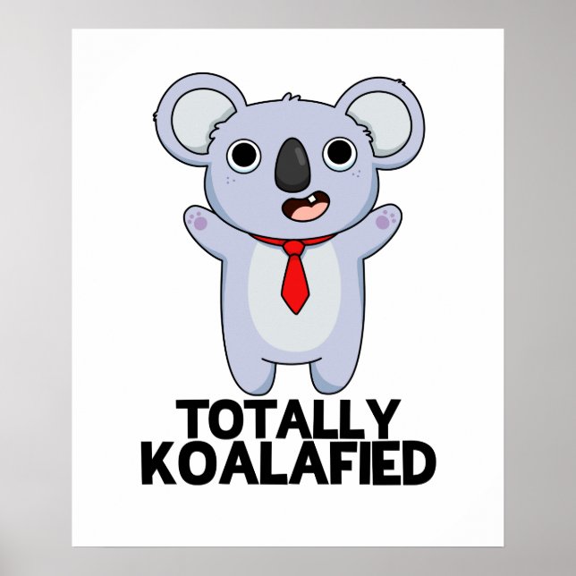 Totally Koala-fied Cute Koala Bear Pun Poster (Front)
