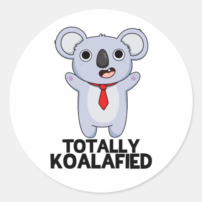 Totally Koala-fied Funny Koala Bear Pun  Classic Round Sticker (Front)