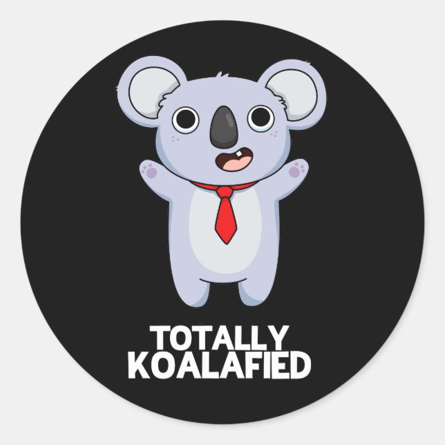 Totally Koala-fied Funny Koala Bear Pun Dark BG Classic Round Sticker (Front)