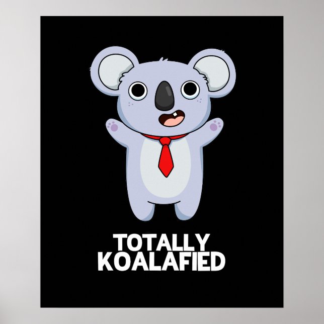 Totally Koala-fied Funny Koala Bear Pun Dark BG Poster (Front)