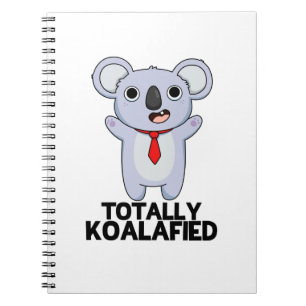 Totally Koala-fied Funny Koala Bear Pun Notebook