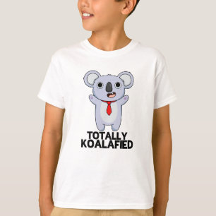 Totally Koala-fied Funny Koala Bear Pun  T-Shirt