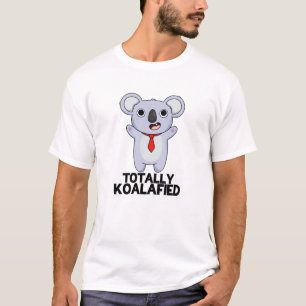 Totally Koala-fied Funny Koala Bear Pun T-Shirt
