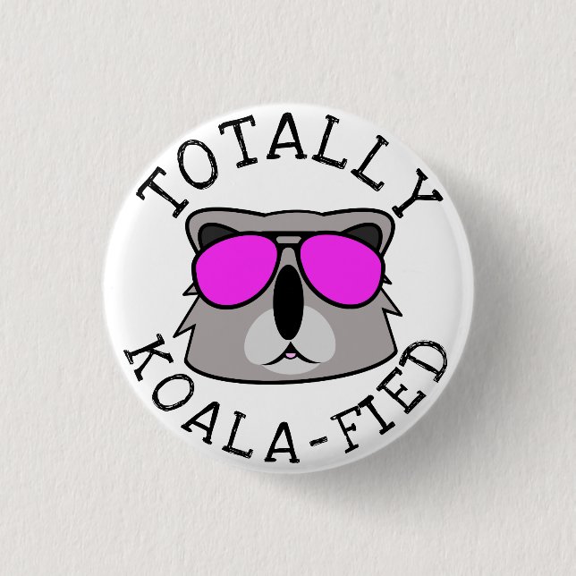 Totally Koalafied 3 Cm Round Badge (Front)
