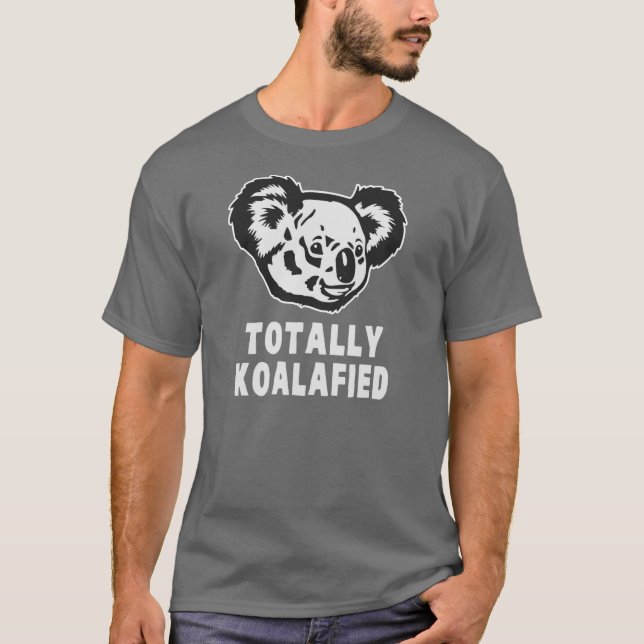 Totally Koalafied Koala T-Shirt (Front)