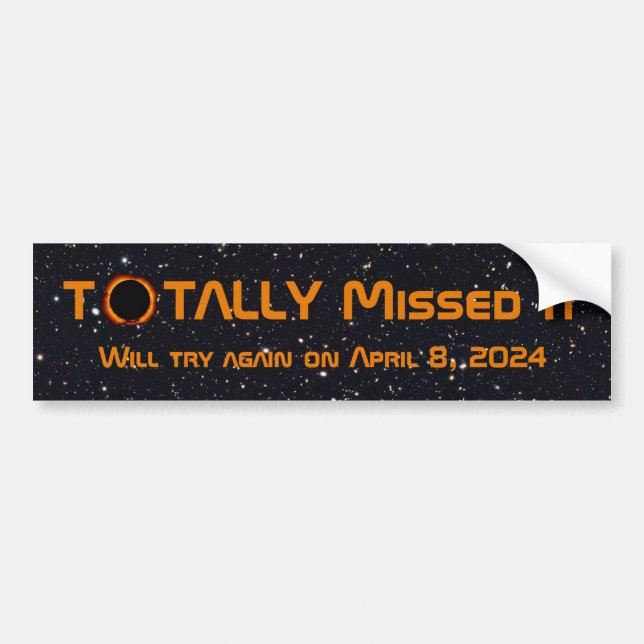 Totally Missed The Solar Eclipse Bumper Sticker (Front)