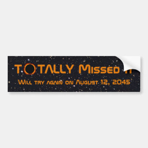 Totally Missed The Solar Eclipse Bumper Sticker