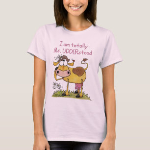 Totally Ms. UDDERstood T-Shirt