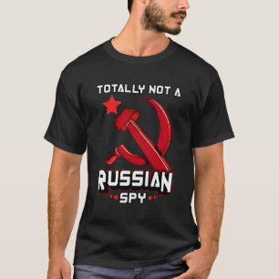 Totally Not A Russian Spy Red Hammer And Sickle T-Shirt