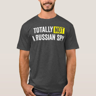 Totally Not A Russian Spy T-Shirt