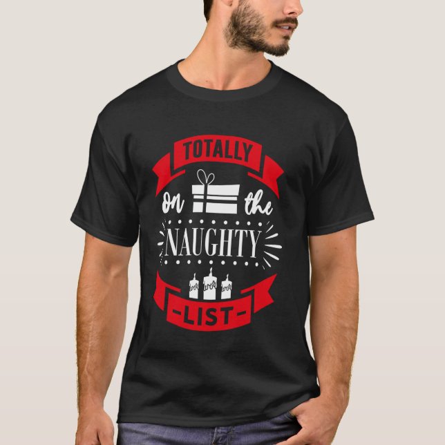 Totally On The Naughty List T-Shirt (Front)