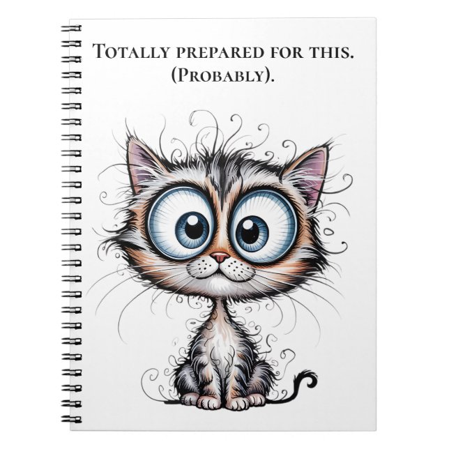 Totally prepared for this. (Probably). Notebook  (Front)