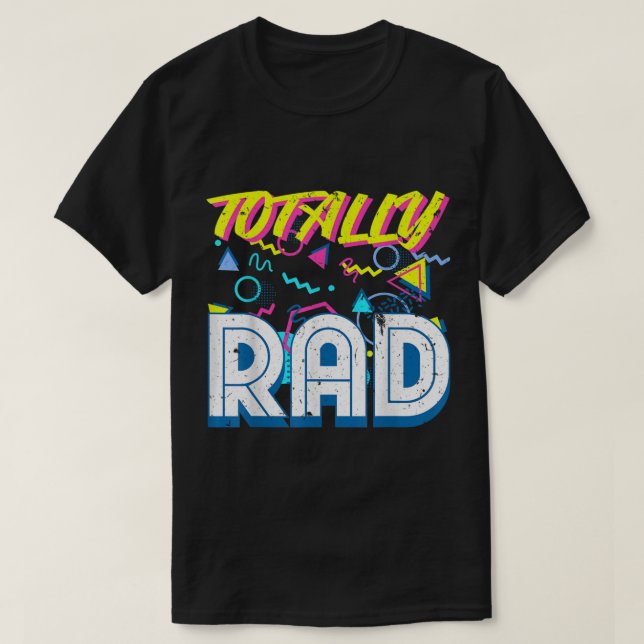 Totally Rad 80s Retro Aesthetic Design T-Shirt (Design Front)