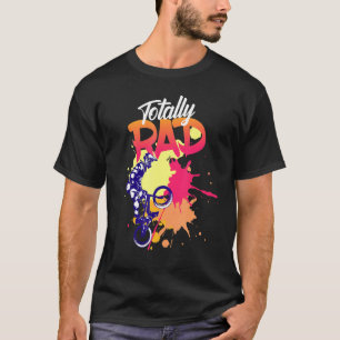 Totally RAD Biking Bicycle BMX Stunt Dirt Bike T-Shirt
